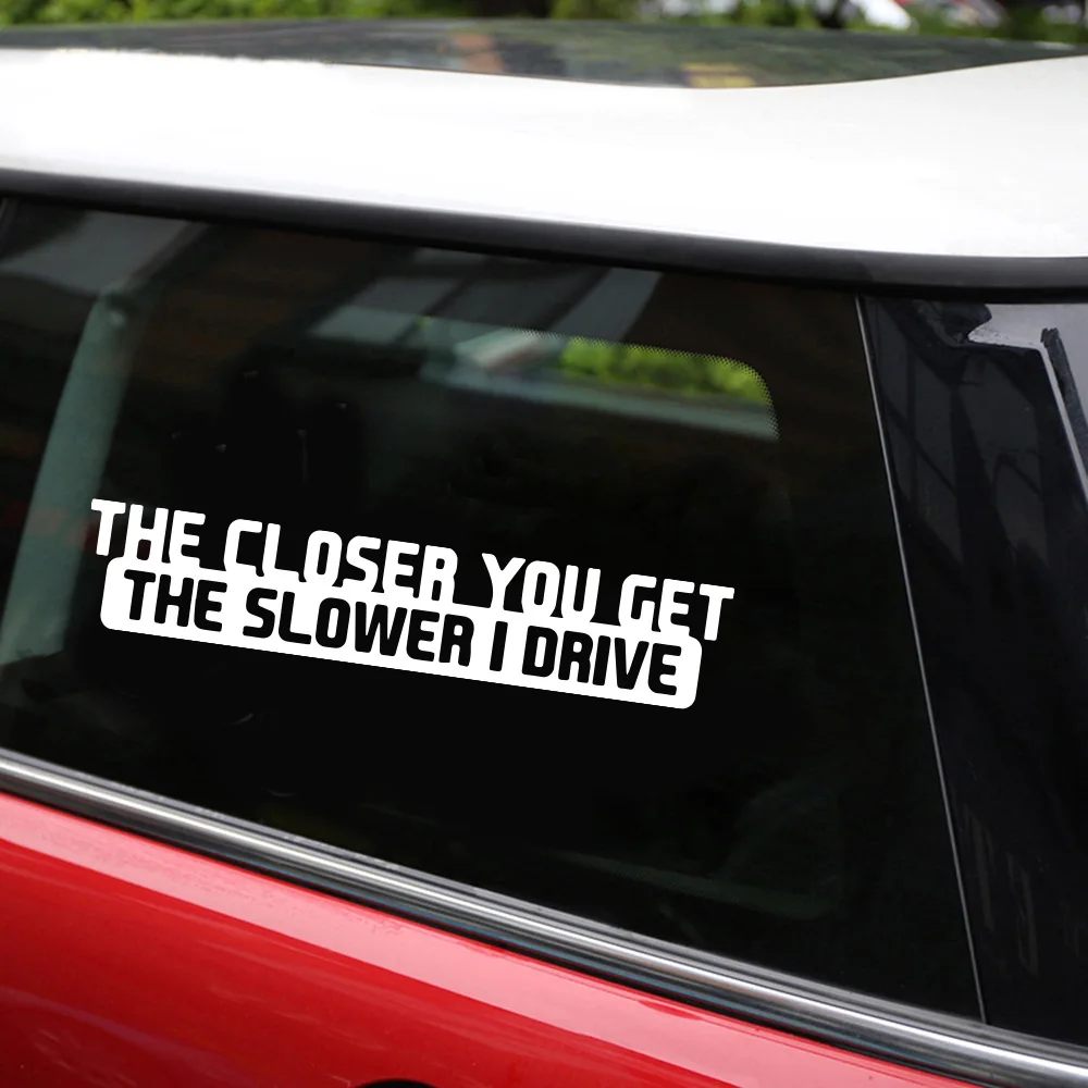

Interesting PVC 3D Car Sticker Accessories The Closer You Get The Slower I Drive Car Window Decal 20cm X 4cm