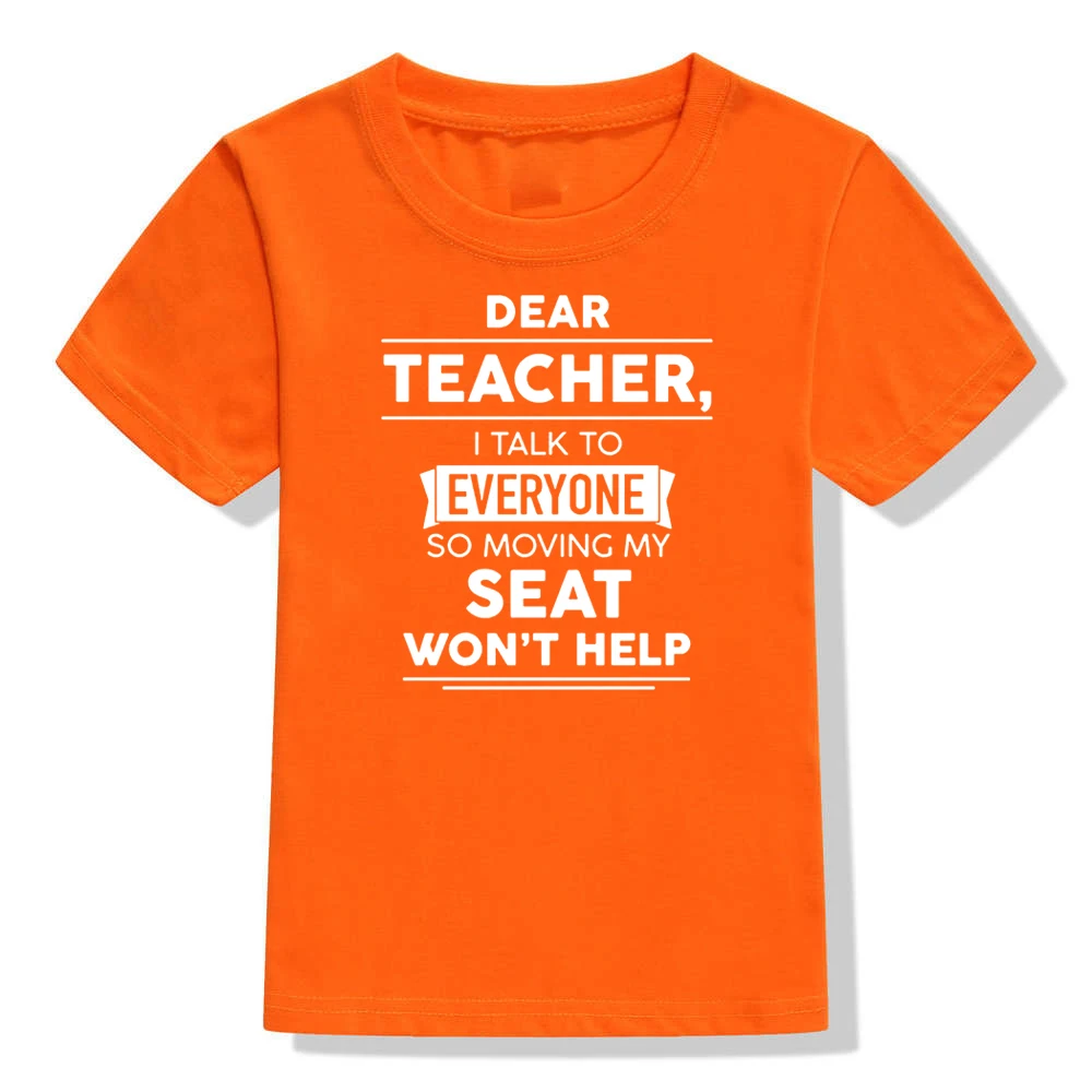 Dear Teacher I Talk To Everyone So Moving My Seat Won't Help Funny T-Shirt for Children Kids Unisex Summer Fashion T Shirt Tops - Цвет: 41Y4-KSTOG-