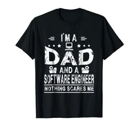 mens im a dad and a software engineer nothing scares me t shirt