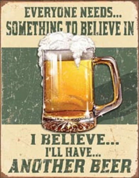 

Something To Believe In...Another Beer TIN SIGN