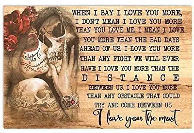 

SIGNCHAT Skull When I Say I Love You More I Love You The Most Poster Metal Sign 12x16 inch