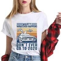 unisex 100 cotton marty whatever happens dont ever go to 2020 vintage summer womens short sleeves novelty t shirt soft tee