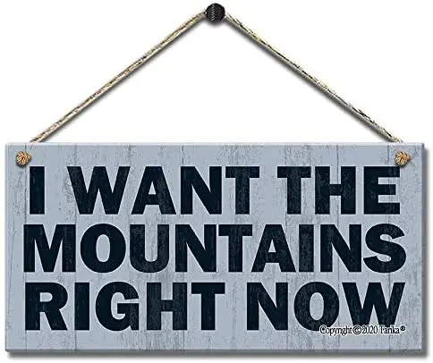 

I Want The Mountains Right Now 0 Vintage Look Decoration Painting Sign for Inspirational Quotes Wall Decor