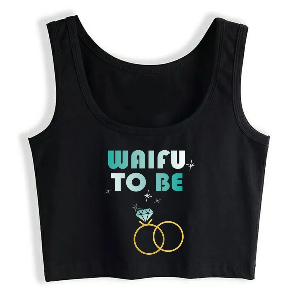 

Crop Top Women Waifu To Be Harajuku Tank Top Women Funny Women Clothes