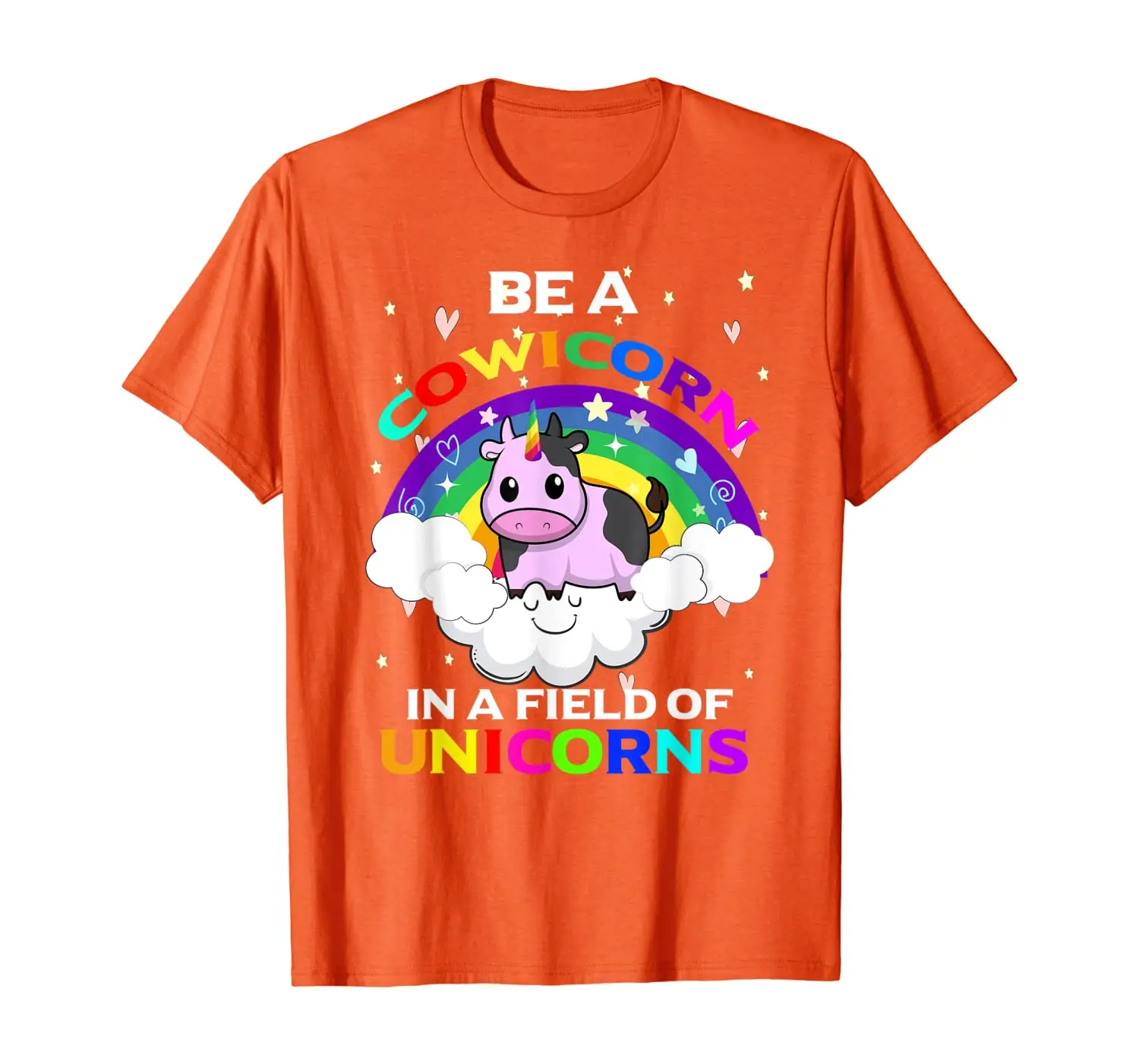 

Be A Cownicorn In A Field Of Unicorns Cow Cows Lovers Gifts T-Shirt