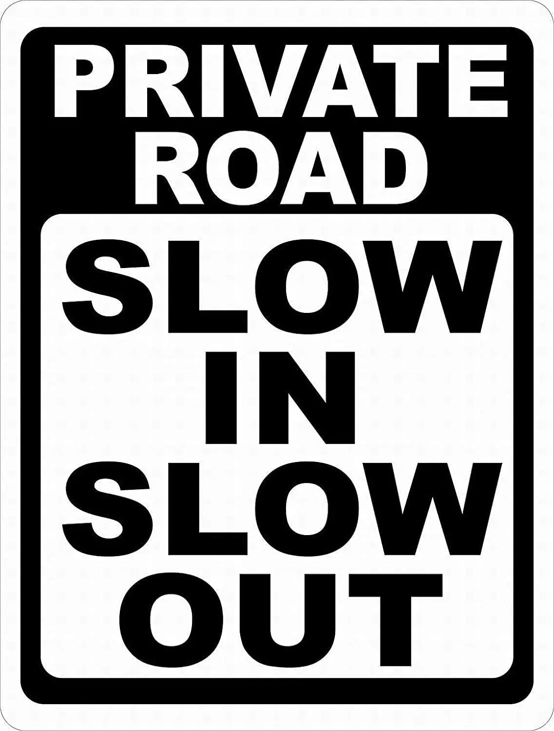 

Metal Warning Decorative Sign At The Door of The House Private Road Slow In Slow Out Interesting Warning Sign 8x12 Inches