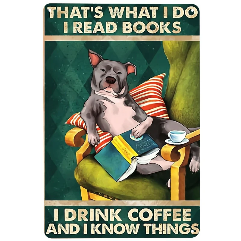 

Dog what read Books printed Metal Signs Retro Tin Signs Funny Poster Decor for Bar Pub Club Decoration for Living Room Home