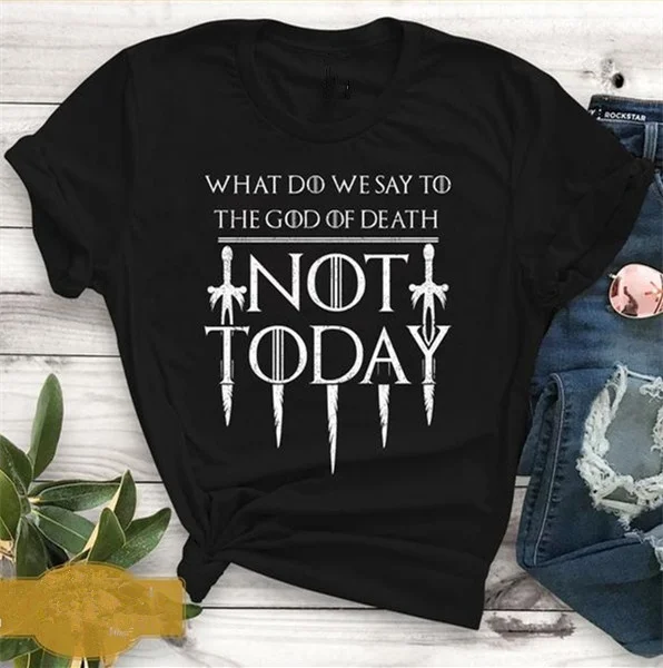 Женская футболка из чистого хлопка с надписью What do we say to the god of death not today|Футболки| |