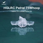 HGLRC Petrel 75Whoop 75 мм ульсветильник Кая рамка для колесной базы, комплект для 1,6 дюймового пропеллера для FPV дрона