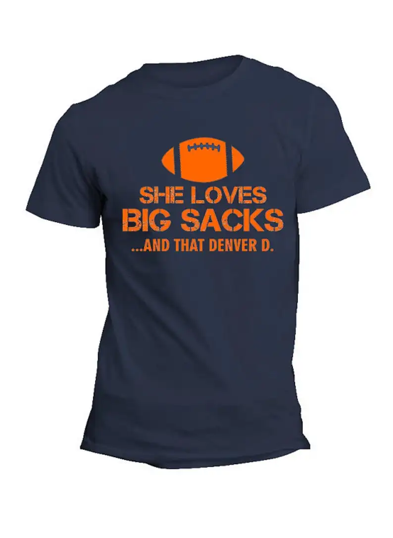 

Broncos Shirt - She Loves Big Sacks and That Denver D. Funny Football Shirt