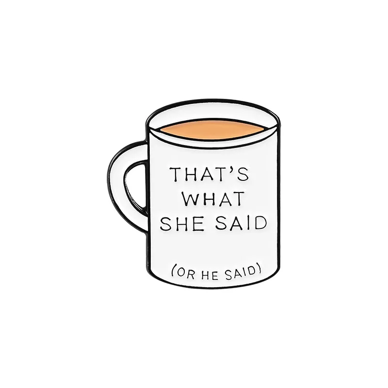 Cartoon Badges Cute Coffee Cup Brooches for Women Funny Letter THAT'S WHAT SHE SAID Enamel Pin Clothes Backpack Accessories Gift |