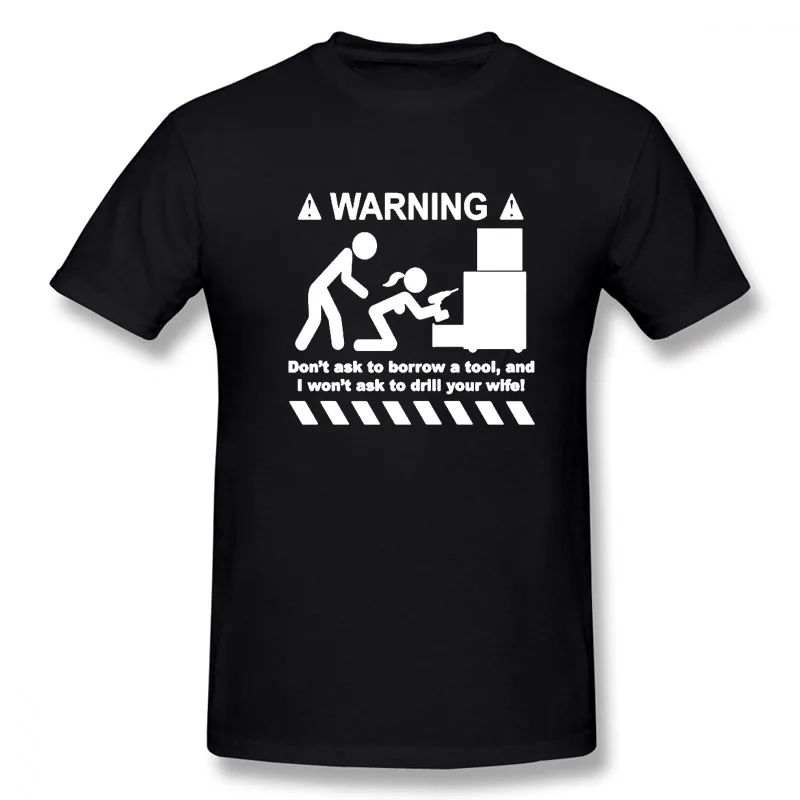 

Cotton Unisex T Shirt Warning Don't Ask To Borrow A Tool Engineer Handyman Joke Funny Geek Gift Tee
