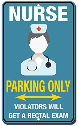 

Crysss Nurse Parking Only Violators Will Get A Rectal Exam Style 2 Novelty 8 x 12 Inch Metal Sign