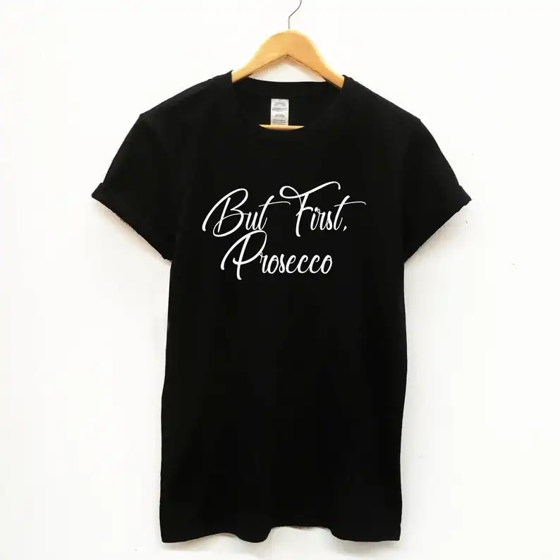 Но сначала Prosecco забавные буквы футболки хлопок crewneck короткий рукав милые модные футболки для женщин дамы плюс размер