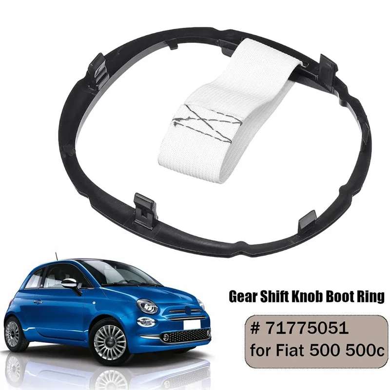 For Fiat 500 500c Gear Stick Lever Gaiter Boot Retaining Ring Lugs 71775051 Gearshift Cover A Dust Cover Gear Head
