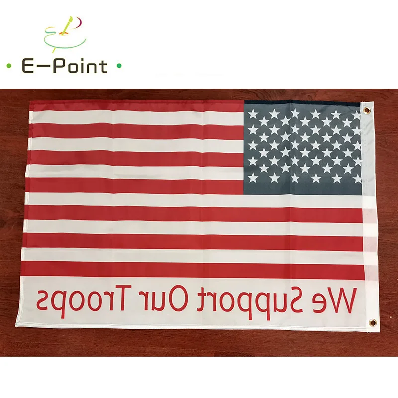 

USA We Support Our Troops Flag 2ft*3ft (60*90cm) 3ft*5ft (90*150cm) Size Christmas Decorations for Home Flag Banner Gifts