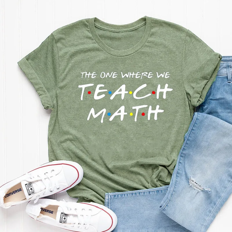

Math Teacher The One Where We Teach Math, Math Lover Shirt Fashion 100% Cotton O Neck Female Clothing Casual shirt Streetwear