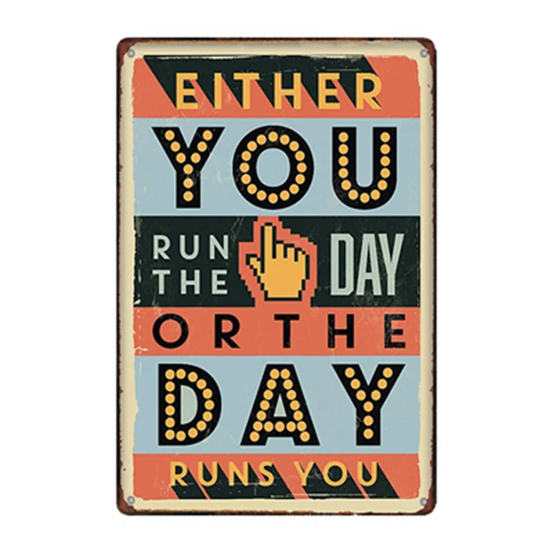 

Home Decoration Metal Wall Sign Either You Run The Day or The Day Runs You Bar Wall Decoration Metal Plate 8x12 or 12x16 Inches