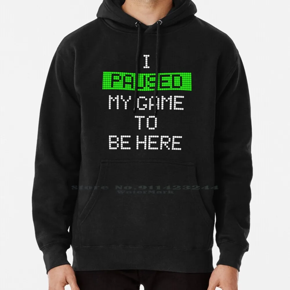 

I Paused My Game To Be Here Hoodie Sweater 6xl Cotton I Paused My Game To Be Here Gaming Gamer Pubg Pc Master Race Ps4 2k