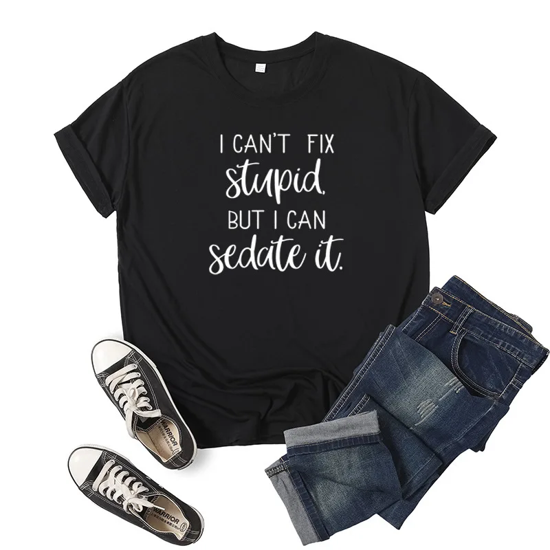 

Can't Fix Stupid Letter Print Women T Shirt Short Sleeve O Neck Loose Women Tshirt Ladies Tee Shirt Tops Clothes Camisetas Mujer