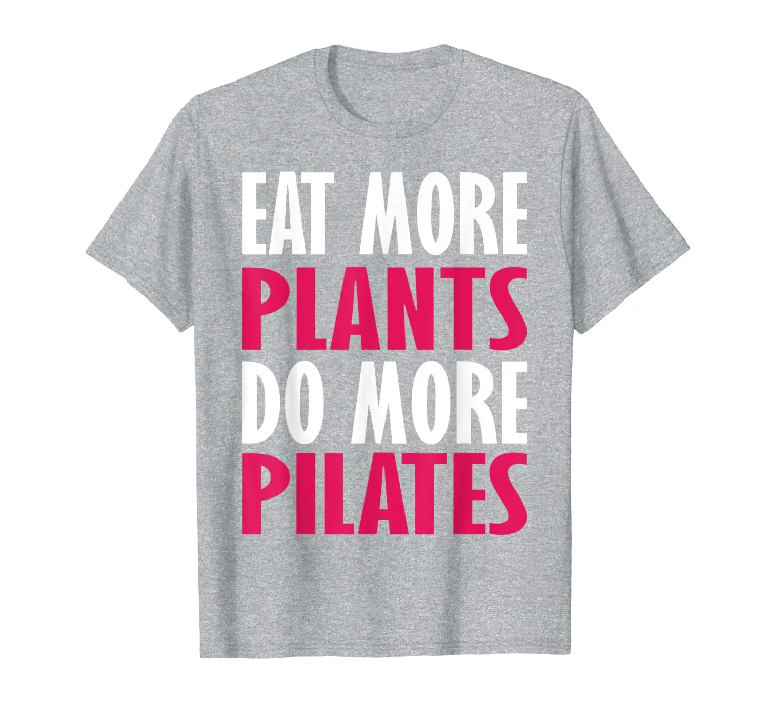 

Eat More Plants Do More Pilates T-Shirt