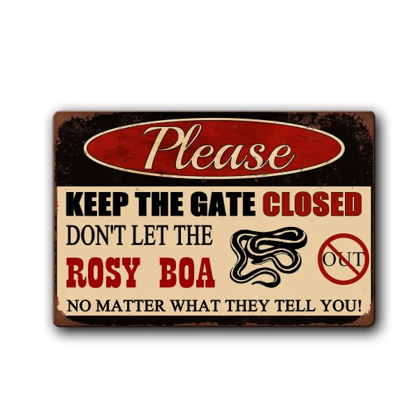 

Funny Rosy Boa Sign Keep Gate Closed Pet Metal Tin Sign Vintage Tin Metal Sign Bar Club Cafe Garage Wall Decor Farm Decor Art