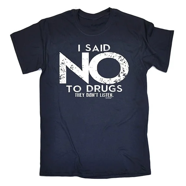 

Originality Men's I SAID NO TO DRUGS THEY DIDN'T LISTEN LOOSE FIT T-SHIRT Cool Mens Culture T-shirt