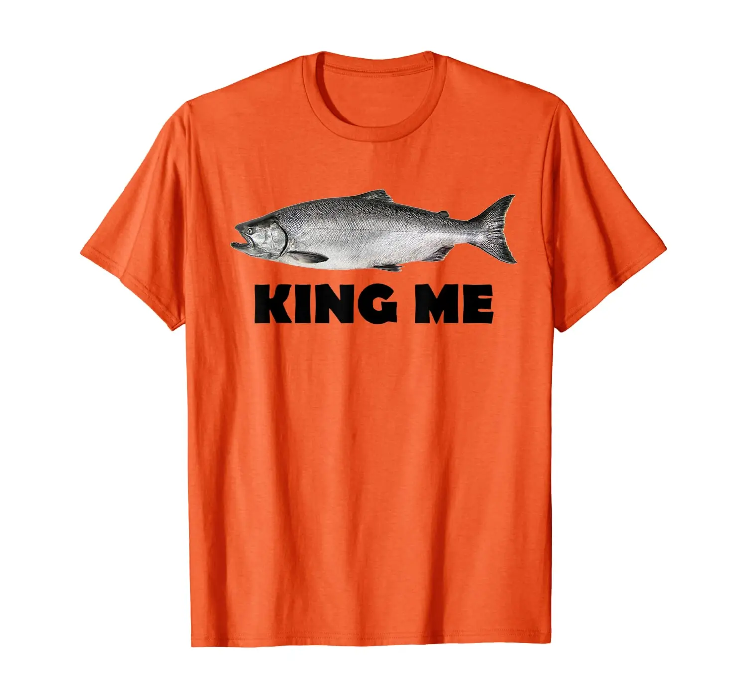 

King Me Salmon Fishing T-Shirt