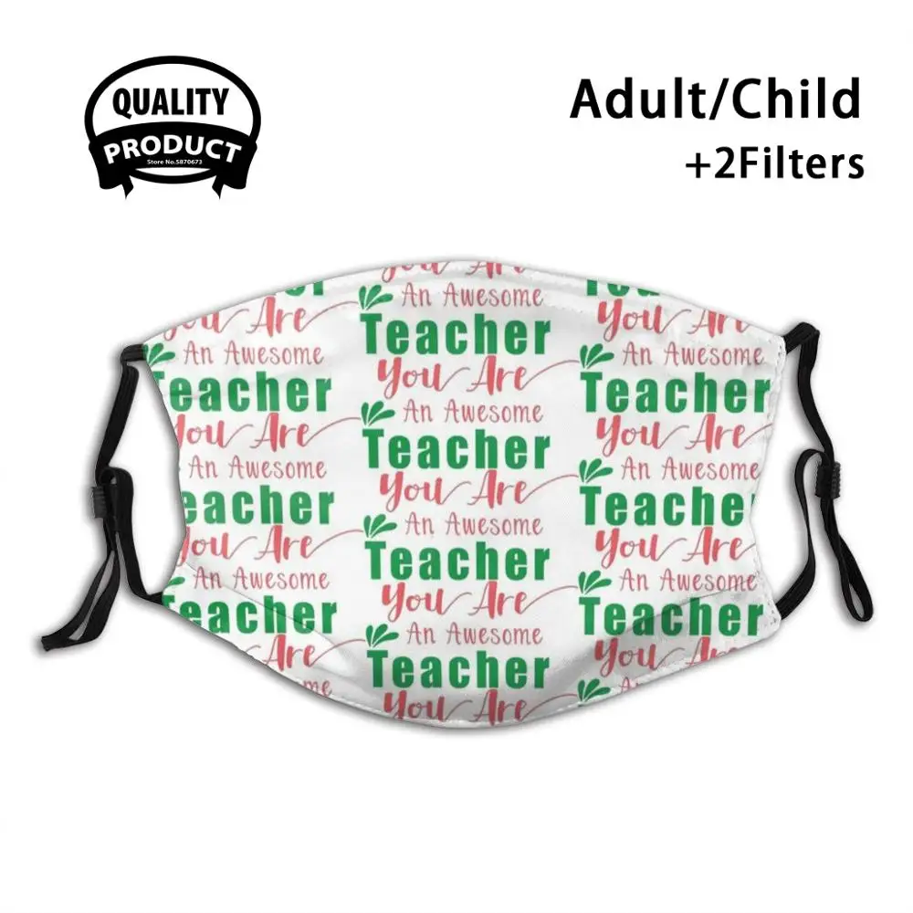 

You Are An Awesome Teacher Reusable Mouth Mask Washable Filter Anti Dust Face Masks Teacher Teach English Teacher Meme English