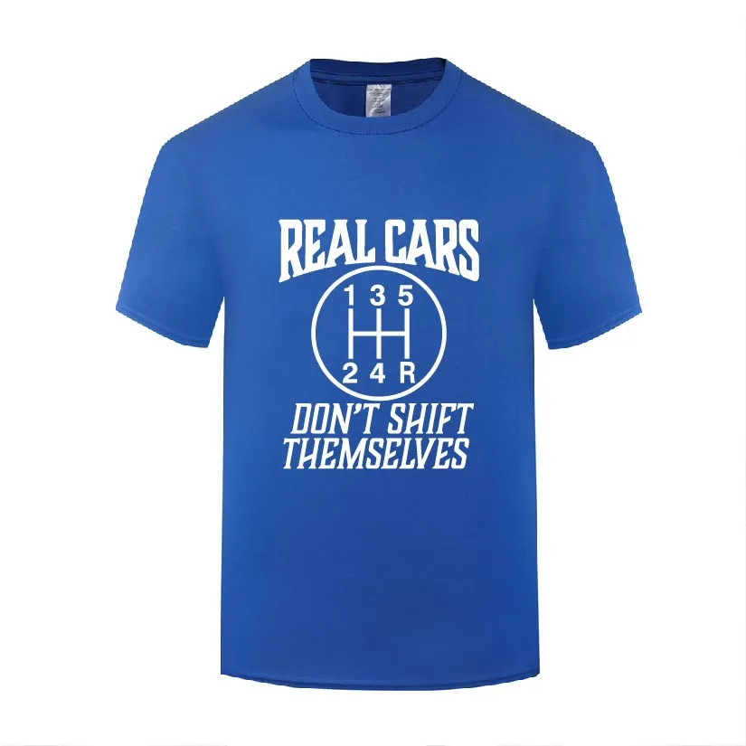 

Funny Real Cars Dont Shift Themselves Cotton T Shirt Cool Men Round Neck Summer Short Sleeve Tshirts Custom Tops Tees