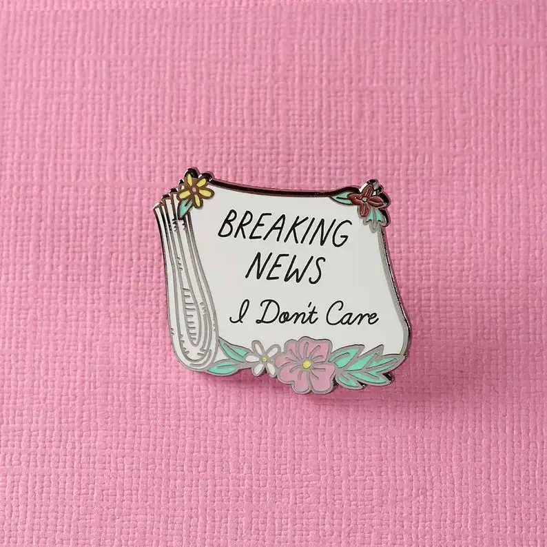 Breaking News, I Don't Care Enamel Pin // Sassy Lapel Pin Badge / Brooch