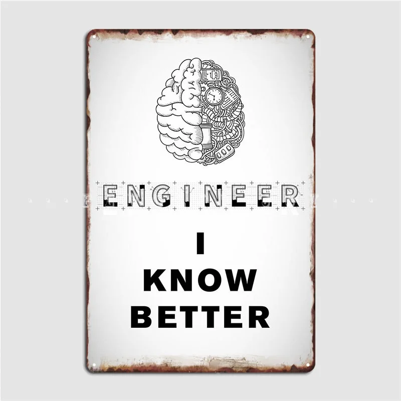 

Engineer, I Know Better Metal Sign Plates Cinema Garage Living Room Personalized Tin Sign Poster