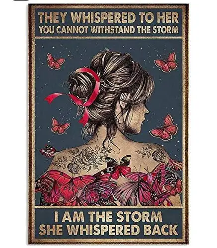

They Whispered to Her You Cannot Withand The Storm I Am The Storm She Whispered Back Retro Metal Tin Sign Vintage Aluminum Sign