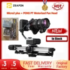 В наличии на складе ZEAPON PONS PS-E1 Micro2 plus моторизованная панорамная головка с горизонтальной нагрузкой до 50 кг одноосевая двойная связь