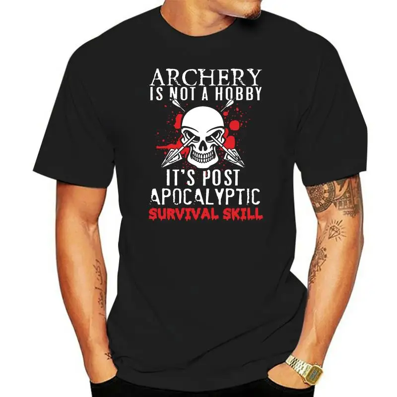 

2019 New Summer Style High Quality For Man Better Tee Archery Is Not A Hobby It Post Apocalyptic Survival Skill Cotton T Shirt