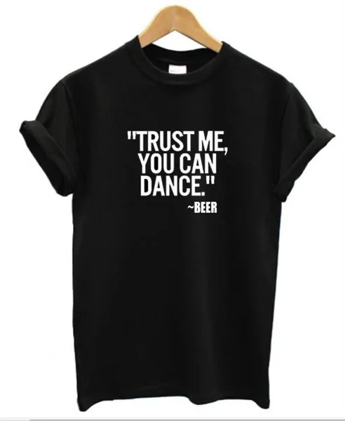 

Trust me you can dance BEER T-Shirt mens womens pub drinking lager pint ale