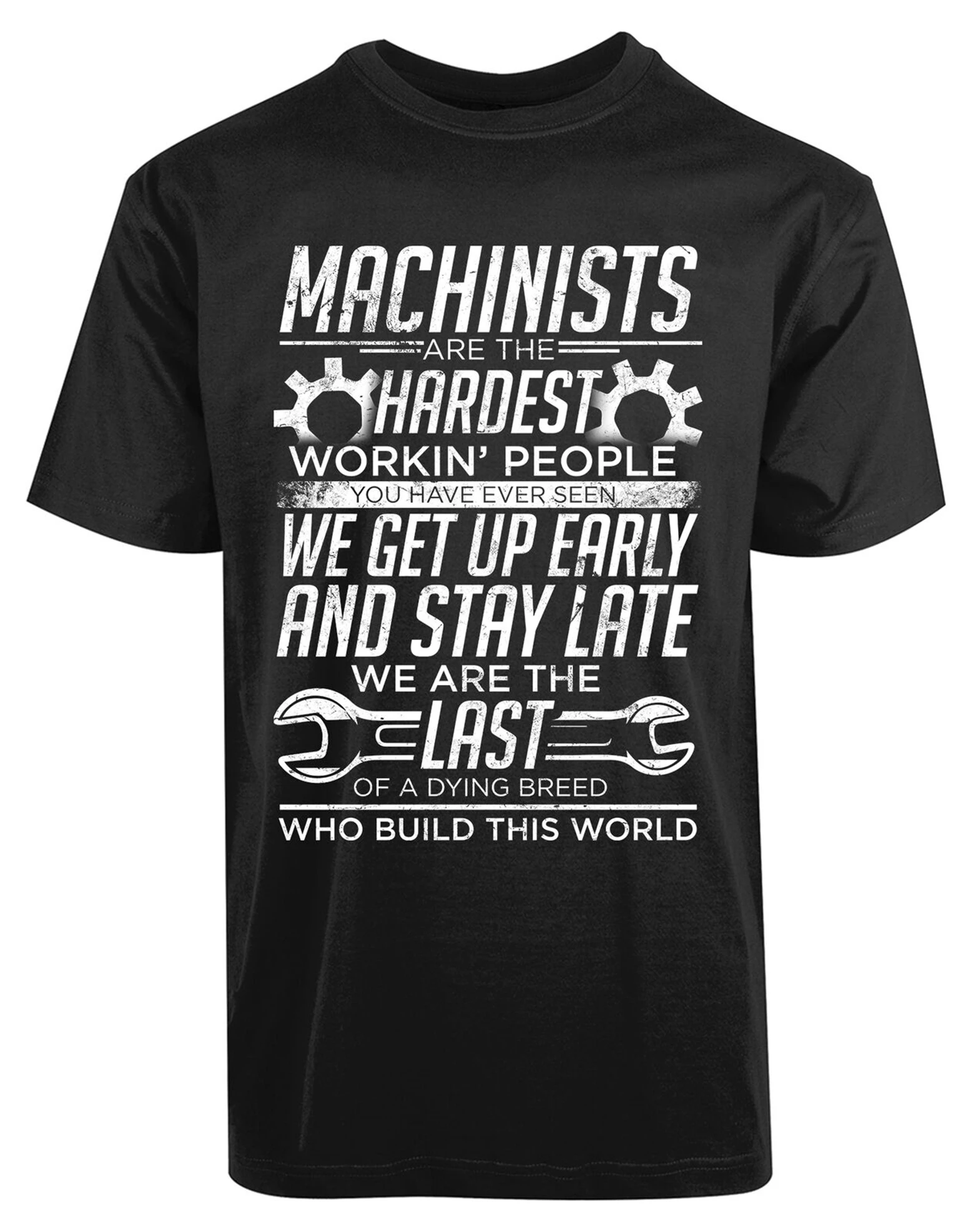 Machinests Are The Hardest Working People New Mens Wake Up early Stay Late Casual Plus Size Tops Tee Shirt | Мужская одежда