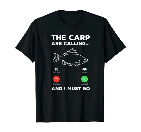 

The Carp Are Calling And I Must Go - Fishing Funny Gift T-Shirt Size S-4XL