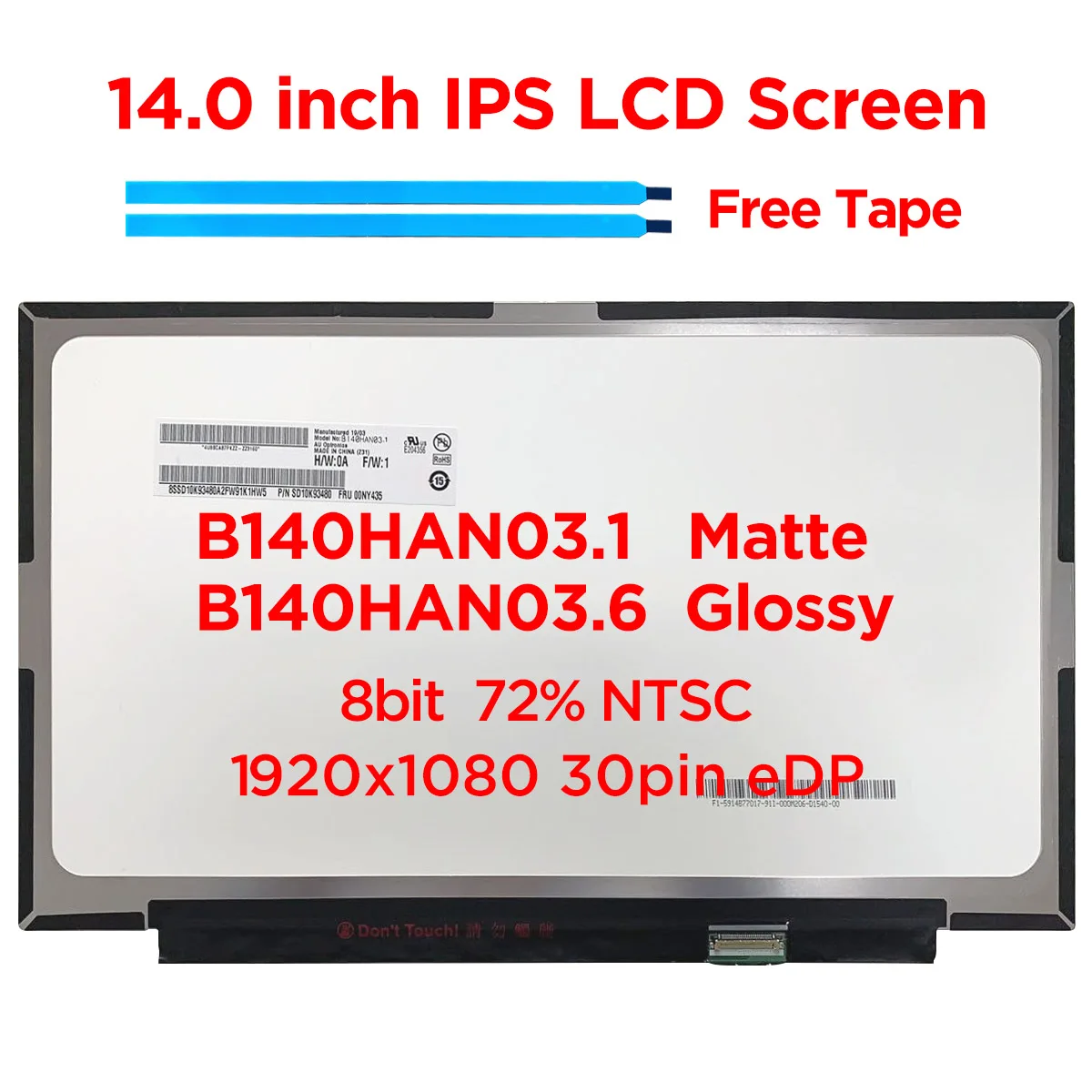    14, 0  B140HAN03.1 00NY435 B140HAN03.5  B140HAN03.6  - IPS 72% NTSC FHD 1920x1080 eDP 30 