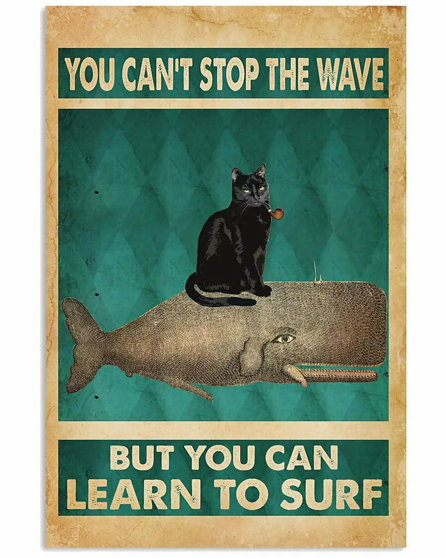 

Black Cat You Cant Stop The Wave But You Can Learn To Surf Metal Poster Iron Painting Tin Sign Bar Club Man Cave Home Wall Decor