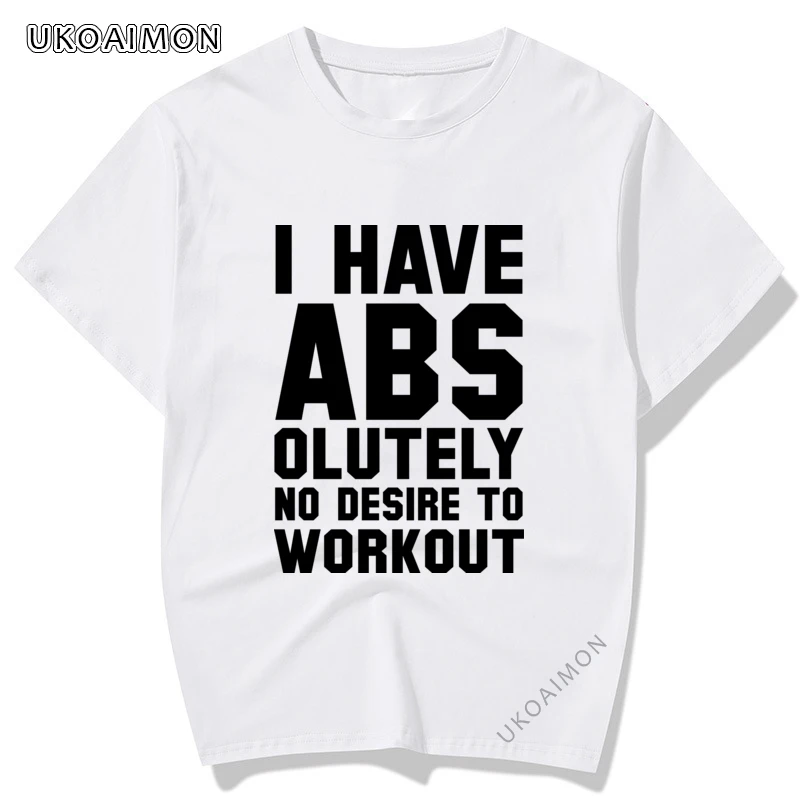 

New Year Day I Have Absolutely No Desire To Workout Autumn Cotton T-Shirts O-Neck High Quality Tee Shirt Summer Loose Unisex
