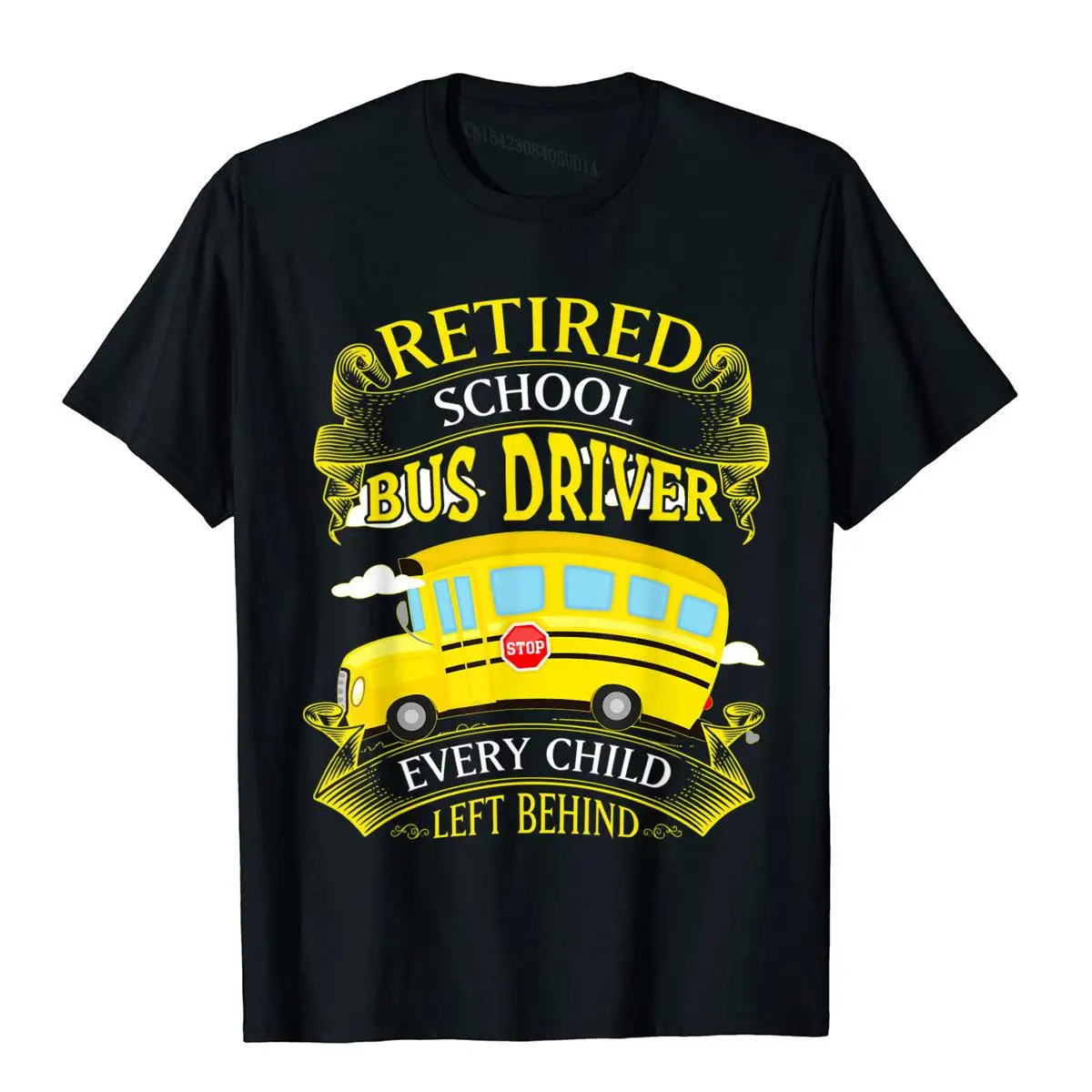 

Retired School Bus Driver Every Child Left Behind T-Shirt T Shirts For Students Family Tees Wholesale Party Cotton