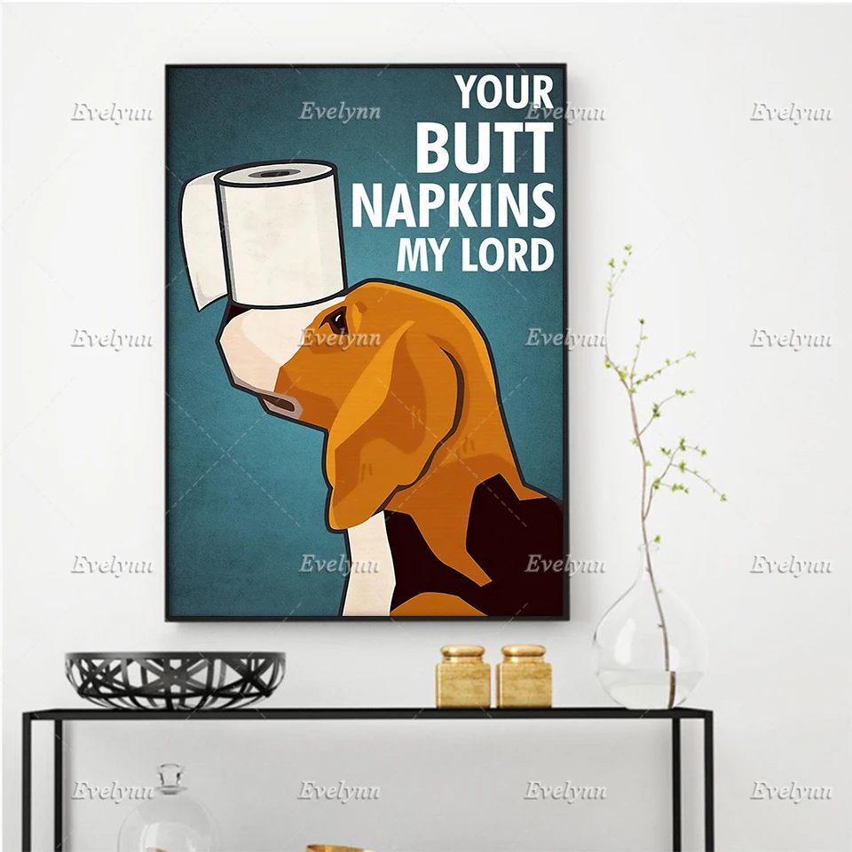 

Beagle Dog And Paper Toilet Vintage Poster Your Butt Napkins My Lord Restroom Wall Art Prints Home Decor Canvas Gift Float Frame