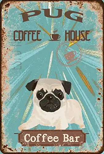 

Pug Dog Pet Coffee Bar Dog Coffee House Vintage Plaque Poster Tin Sign Wall Decor Hanging Metal Decoration 12 X 8
