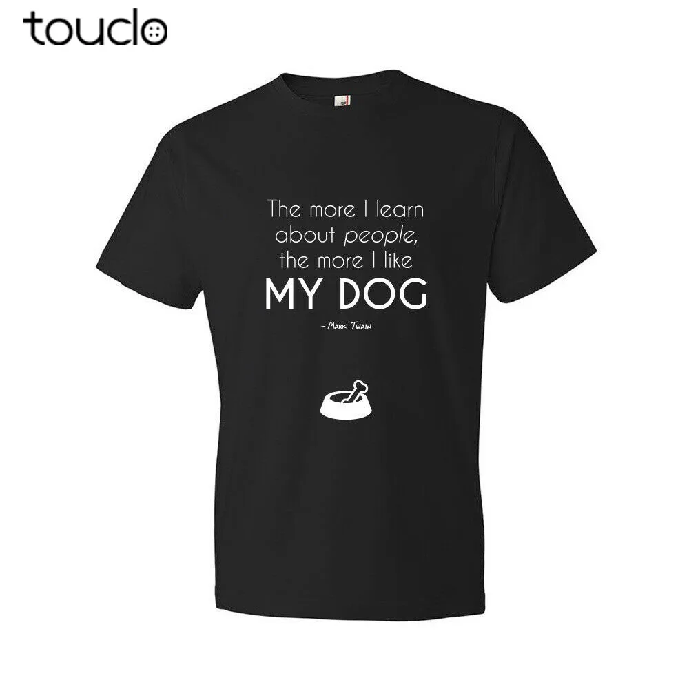 

New Mark Twain Dog Quote Shirt Dog Apparel Pet Lover Gifts Trainer Gifts Unisex S-5Xl
