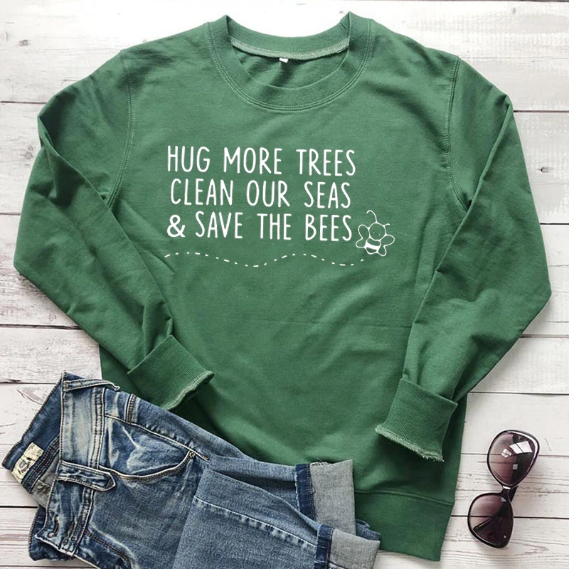 Зеленый Hug More Trees Clean Our Seas& Save The Bees, женские толстовки, пуловер, свитер большого размера, розовая Женская одежда, топы, Прямая поставка - Цвет: Зеленый