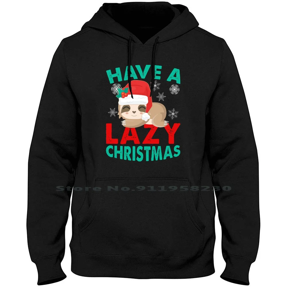 

Have A Lazy Christmas Men Women Hoodie Pullover Sweater 6XL Big Size Cotton Holiday Winter Lazy Have Cold Old Day St