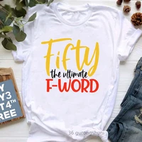 fifty the ultimate f word letter print womens tshirt black queen african t shirt femme tumblr clothes 31 63 birthday gift tee