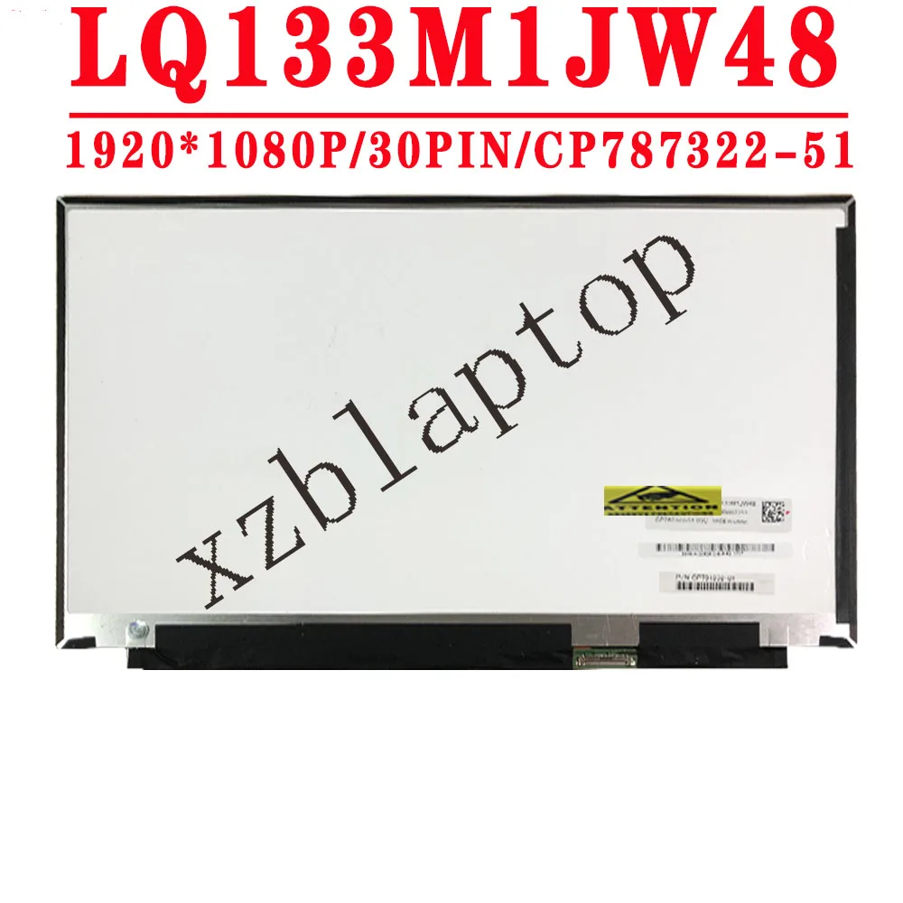 

CP787322-51 P/N CP791838-0 For LQ133M1JW48 13.3 inch FHD 1920*1080 30PIN Laptop LCD Dsiplay Screen IPS Panel Matrix LQ133M1JW48