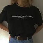 Забавная хлопковая футболка с надписью After billion of Years Evolution, 100% хлопок, модная женская Повседневная футболка унисекс с цитатами, топ, футболка